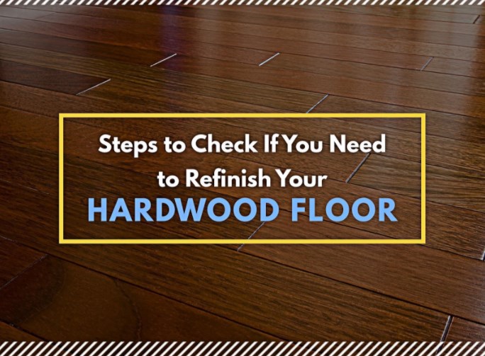 https://handymanconnection.com/boise/wp-content/uploads/sites/11/2021/06/Steps-to-Check-If-You-Need-to-Refinish-Your-Hardwood-Floor-1.jpg