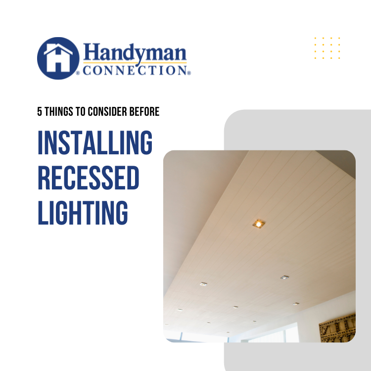 https://handymanconnection.com/brantford/wp-content/uploads/sites/12/2022/02/5-Things-To-Consider-Before-Installing-Recessed-Lighting.png