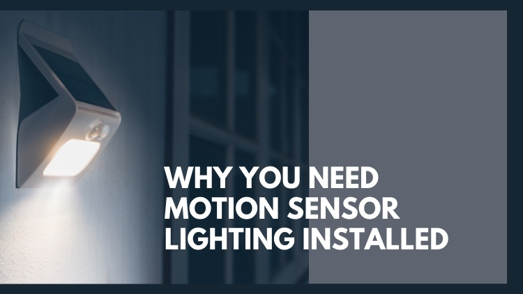 Why You Need Motion Sensor Lighting Installed In Your Calgary Home