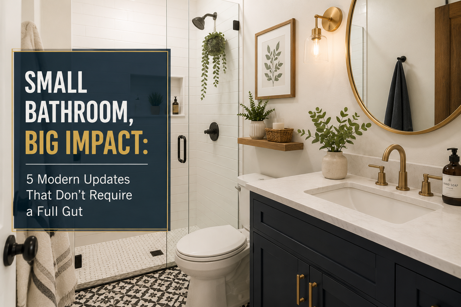 Small Bathroom, Big Impact: 5 Modern Updates That Don't Require a Full Gut
