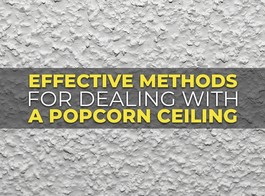 Effective Methods For Dealing With A Popcorn Ceiling