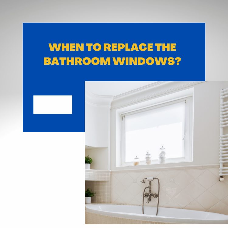 When to replace the bathroom windows