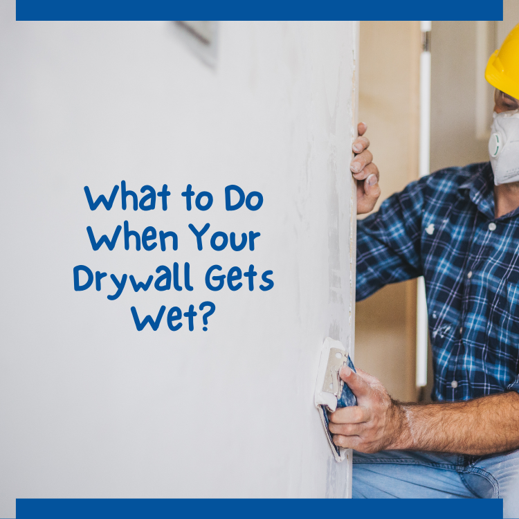 What to do when your drywall gets wet