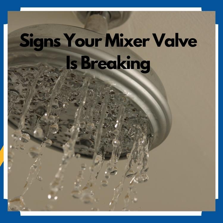 Signs your mixer valve is breaking