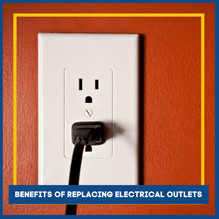 Benefits of replacing electrical outlets
