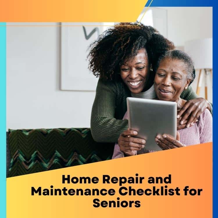 Home Repair and Maintenance Checklist for Seniors