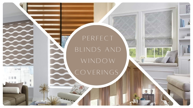 How to Select the Perfect Blinds and Window Coverings