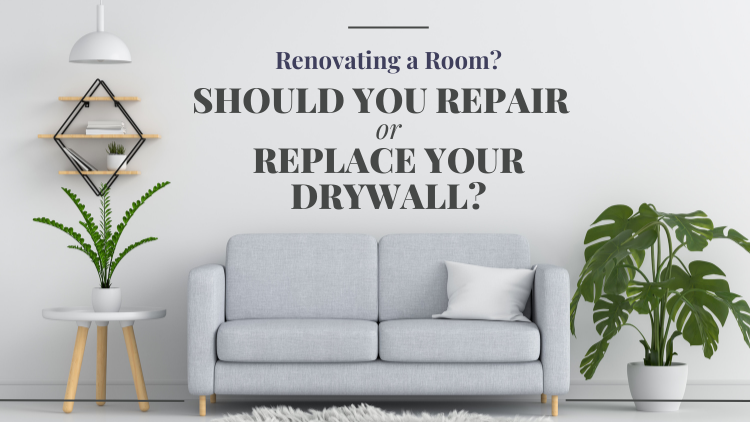 Renovating a Room? Should You Repair or Replace Your Drywall?