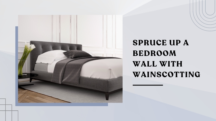 Hamilton Handyman: Spruce Up a Bedroom Wall With Wainscotting
