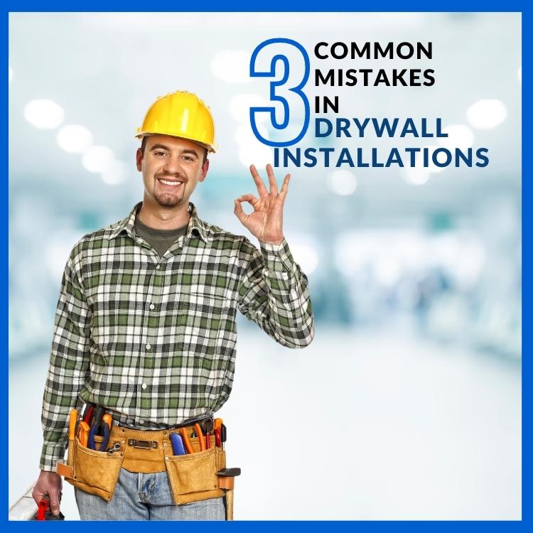Common drywall installation mistakes