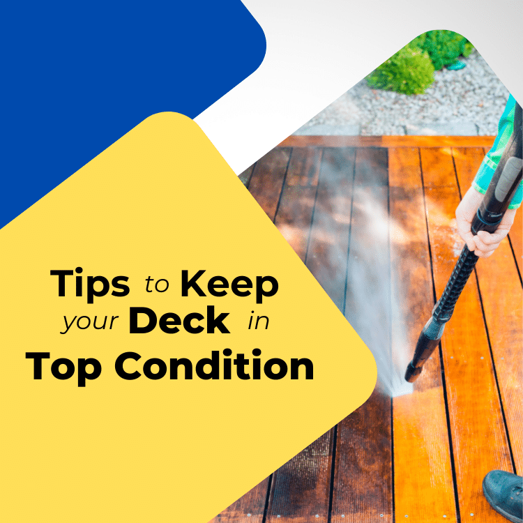 Tips to Keep Your Deck in Top Condition This Summer