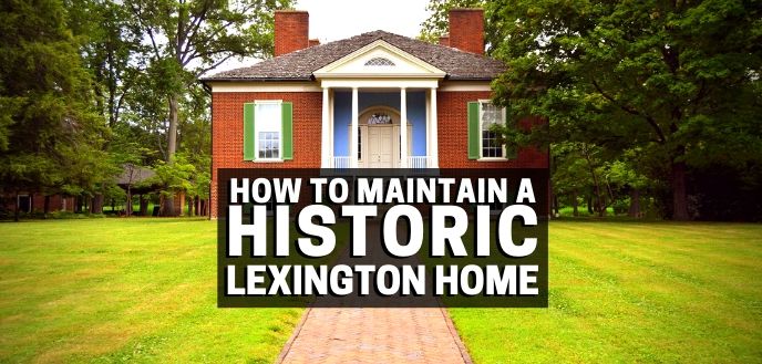 How to Maintain a Historic Lexington Home, by the Home Maintenance Experts at Handyman Connection of Lexington East