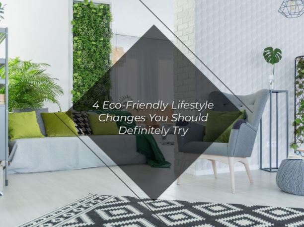 https://handymanconnection.com/mckinney-frisco/wp-content/uploads/sites/31/2021/05/15119347044-Eco-Friendly-Lifestyle-Changes-You-Should-Definitely-Try.jpg
