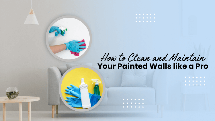 Collin County Handyman- How to Clean and Maintain Your Painted Walls Like a Pro