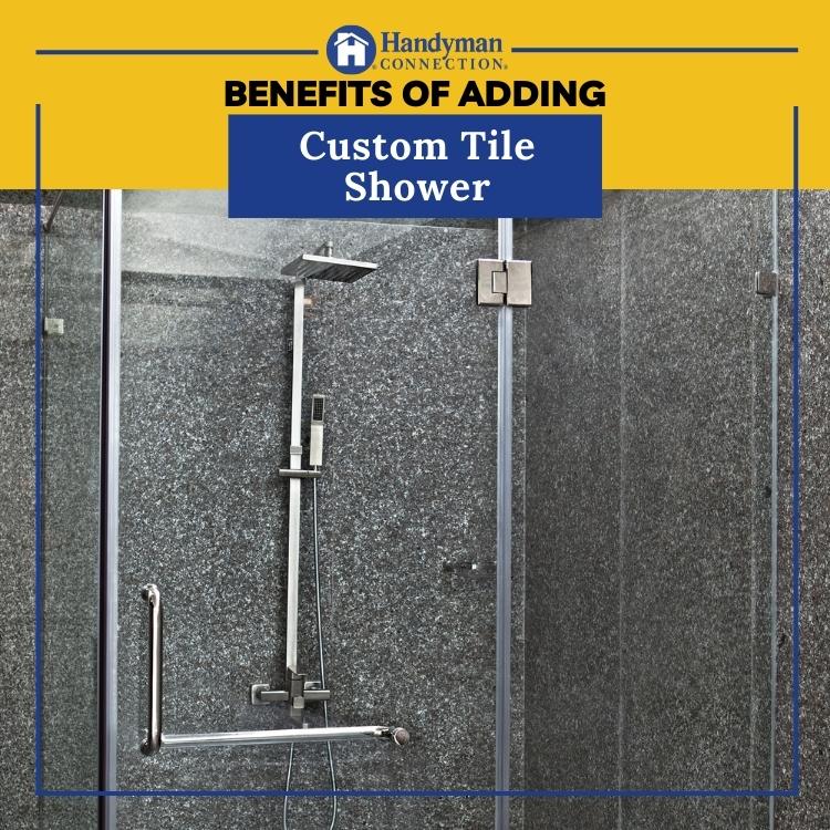 benefits of adding a custom tile shower to your home