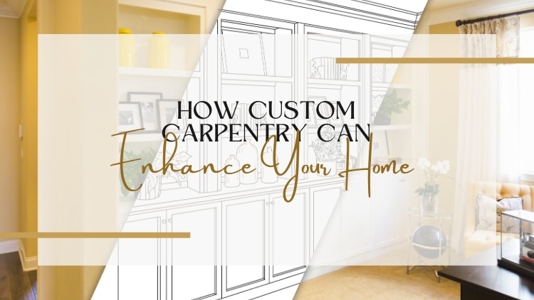 How Custom Carpentry Can Benefit Your Mississauga Home