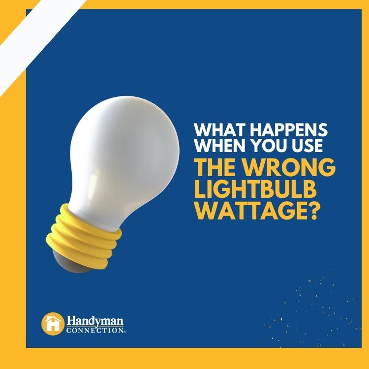 https://handymanconnection.com/red-deer/wp-content/uploads/sites/42/2022/05/Red-Deer-Electrical-Services-What-Happens-When-You-Use-The-Wrong-Lightbulb-Wattage.jpg
