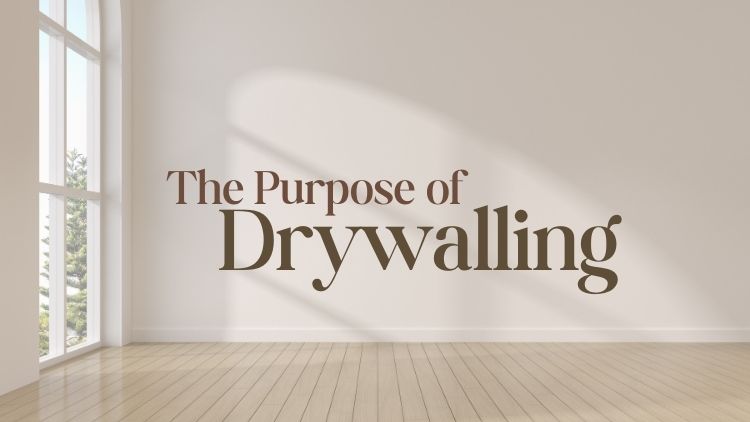 What Is The Purpose Of Drywalling? Our Experts Answer!