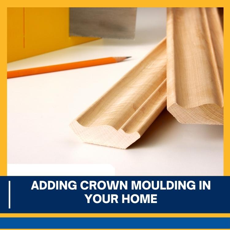 adding crown moulding to your home