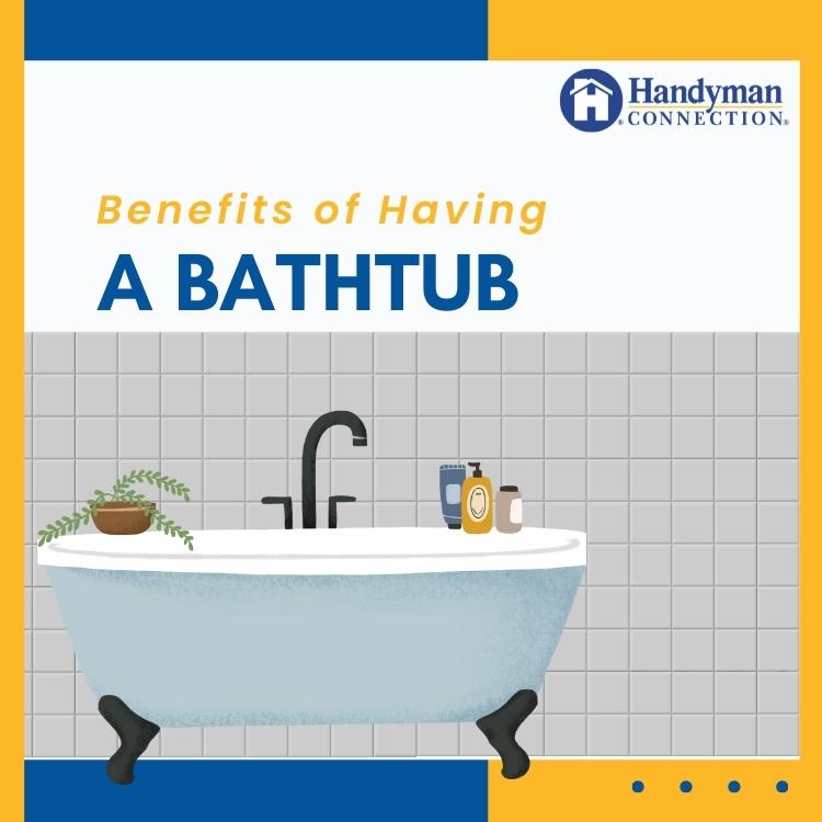 https://handymanconnection.com/scarborough/wp-content/uploads/sites/46/2022/05/Benefits-of-Having-a-Bathtub-in-Your-Scarborough-Home.jpg