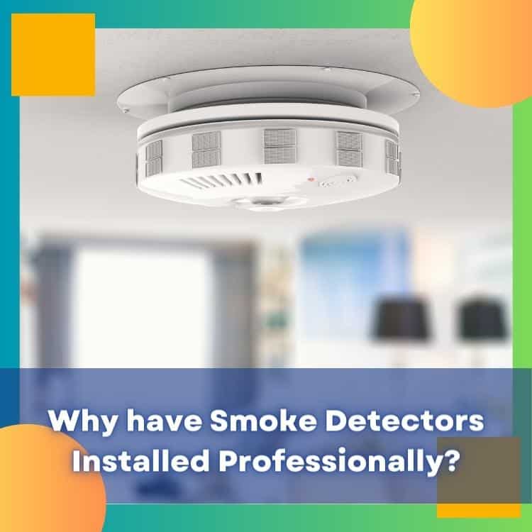 Why Have Smoke Detectors Installed Professionally?