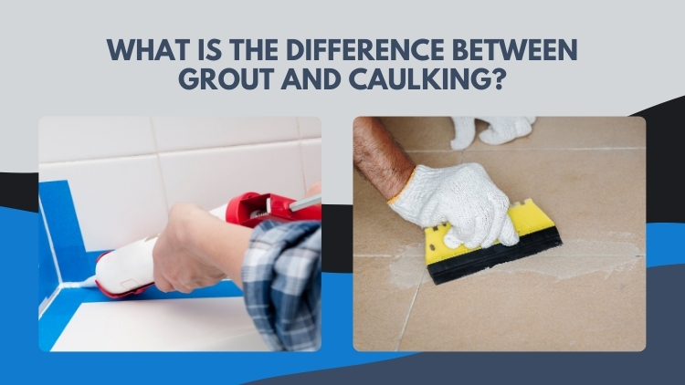 https://handymanconnection.com/vancouverbc/wp-content/uploads/sites/32/2024/06/Handyman-Connection-Vancouver_-What-Is-The-Difference-Between-Grout-And-Caulking.jpg