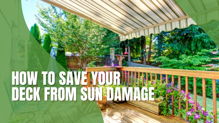 How To Save Your Deck From Sun Damage
