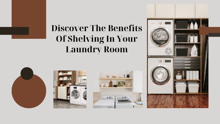 The Importance of Adequate Shelving In Your Laundry Room and How a Vaughan Handyman Can Help