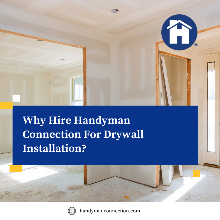 Why Hire Handyman Connection For Drywall Installation_