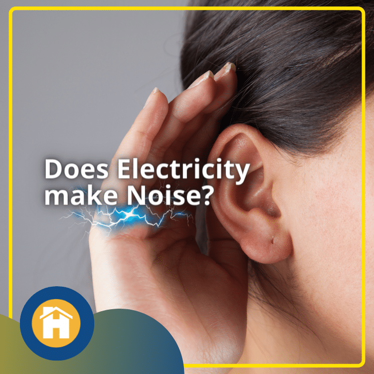 Does electricity make noise in your home