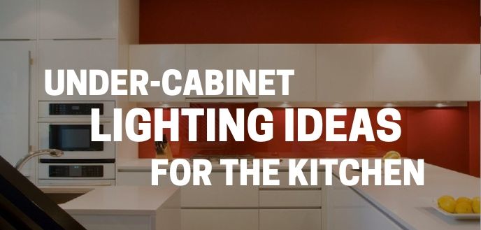 4 Under Cupboard Lighting Ideas To Make Your Kitchen Pop