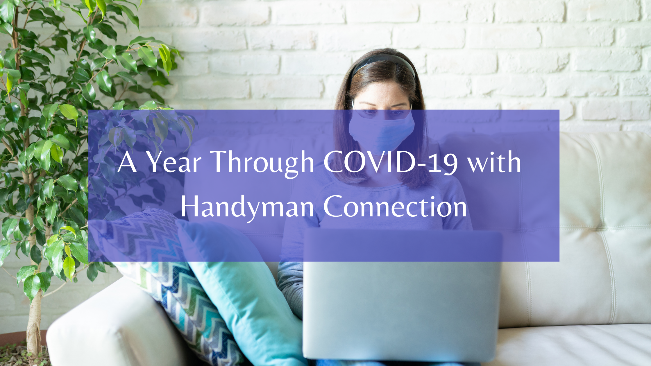 https://handymanconnection.com/wp-content/uploads/2021/05/A-Year-Through-COVID-19-with-Handyman-Connection.png