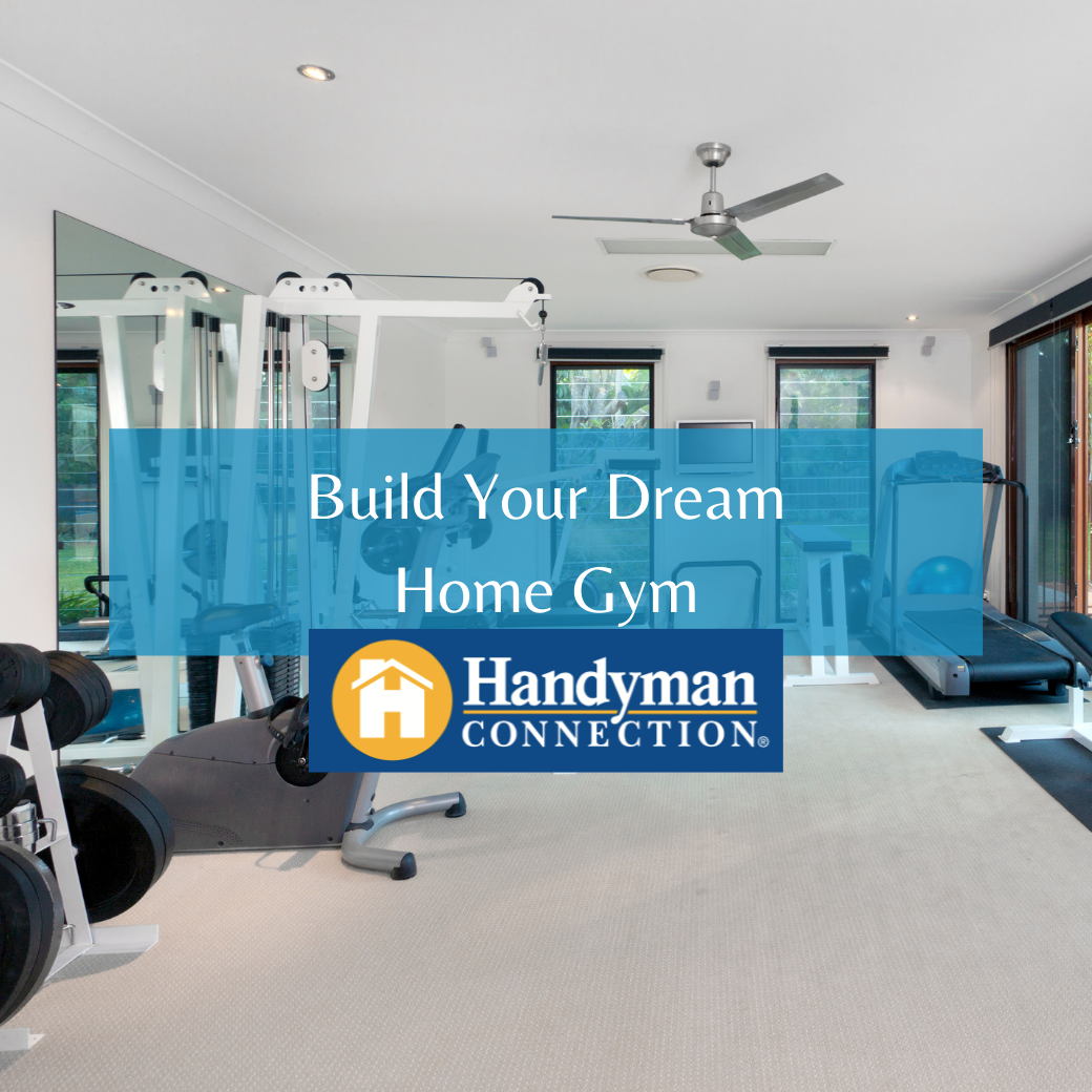 https://handymanconnection.com/wp-content/uploads/2021/05/Build-Your-Dream-Home-Gym.png