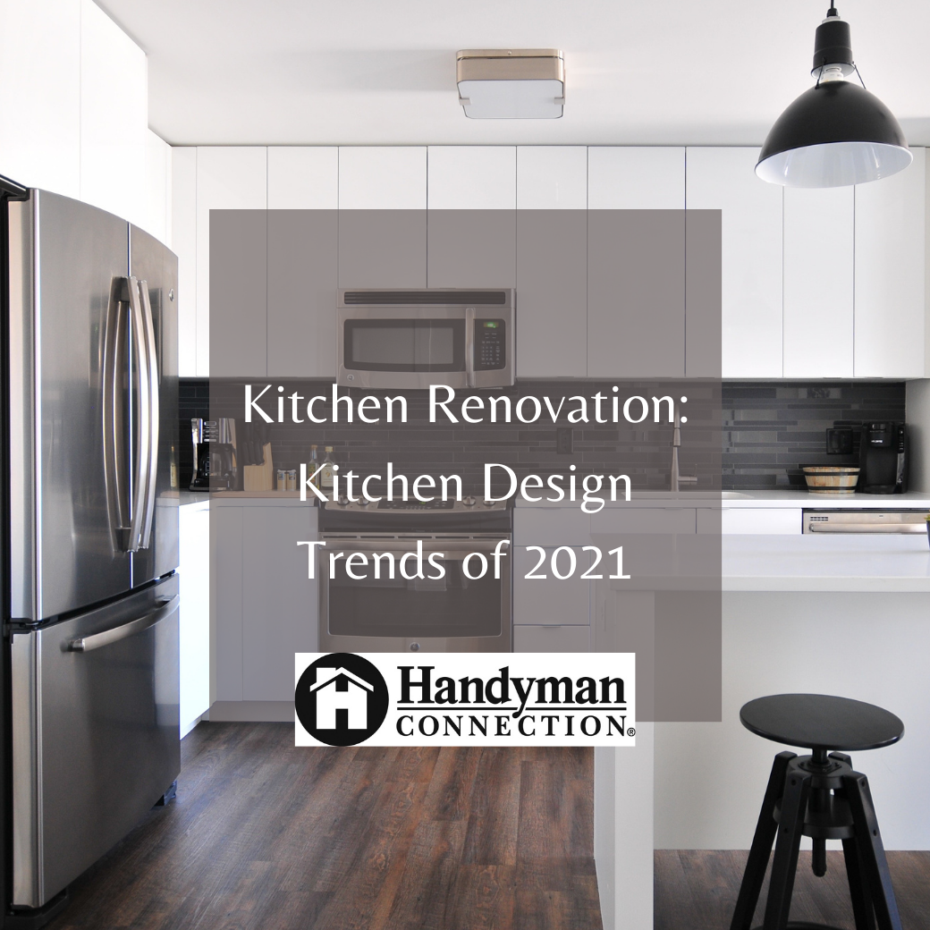 https://handymanconnection.com/wp-content/uploads/2021/05/Kitchen-Renovation_-Kitchen-Design-Trends-of-2021.png