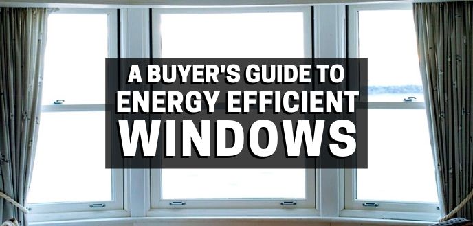 https://handymanconnection.com/wp-content/uploads/2021/05/buyers-guide-to-energy-efficient-windows.jpg