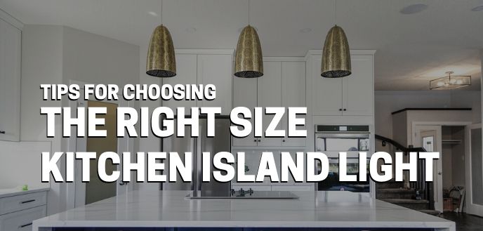 Size Kitchen Island Light, How To Choose Lighting For Your Kitchen