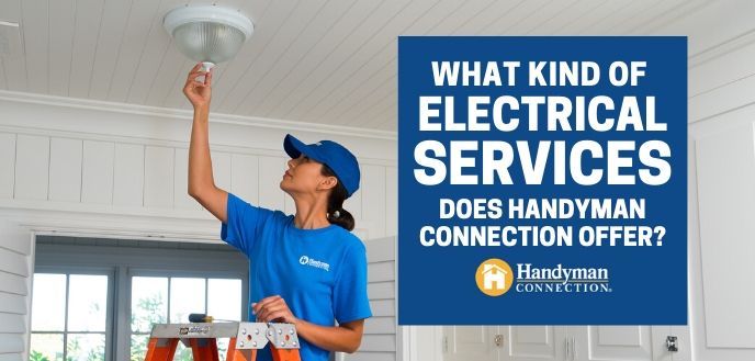 https://handymanconnection.com/wp-content/uploads/2021/05/what-electrical-services-does-handyman-connection-offer-1.jpg
