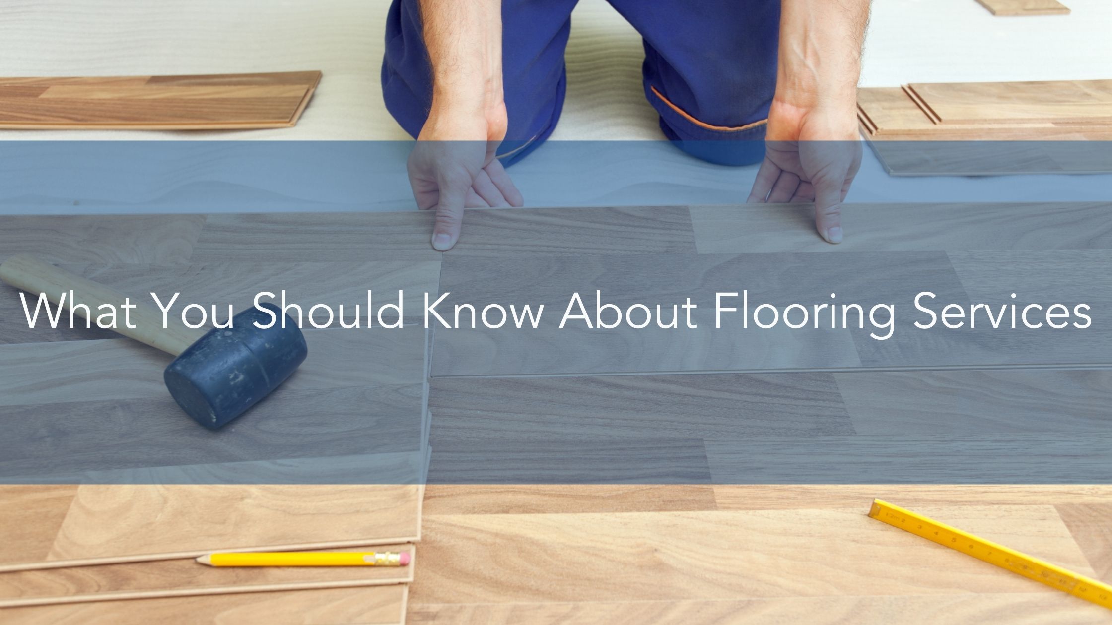 https://handymanconnection.com/wp-content/uploads/2021/11/What-You-Should-Know-About-Flooring-Services.jpg