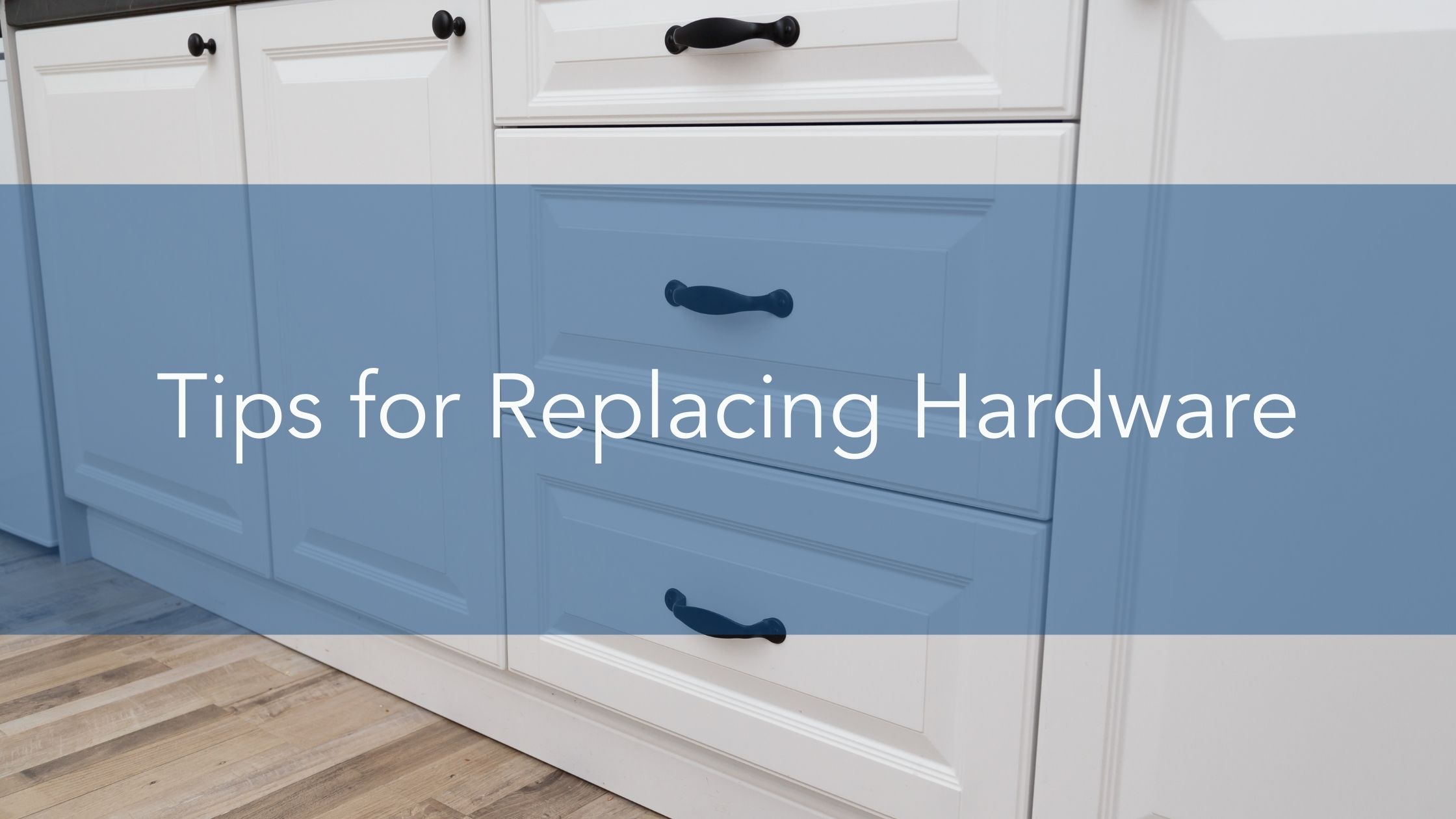 Tips for Replacing Hardware