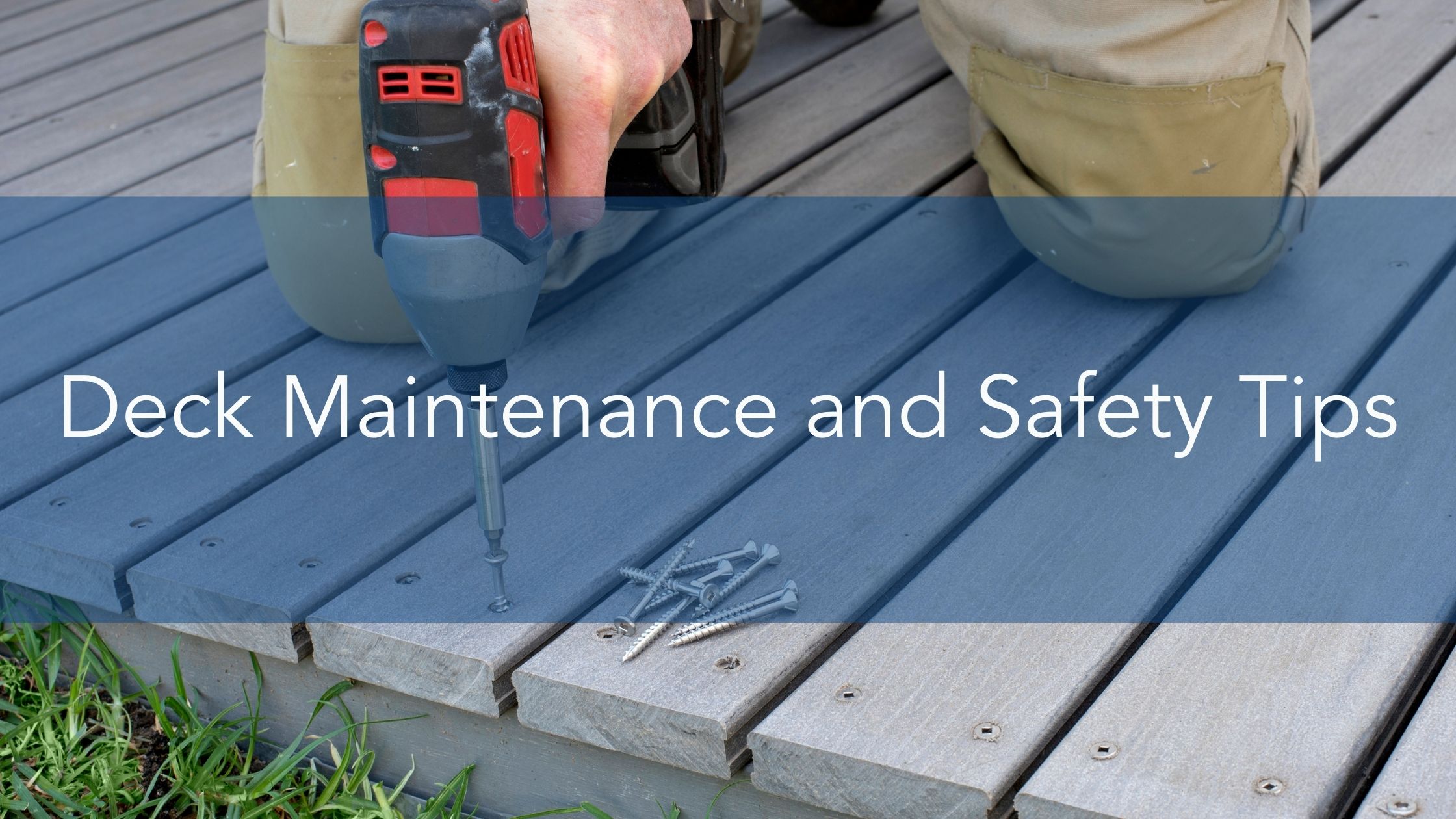 Deck Maintenance and Safety Tips