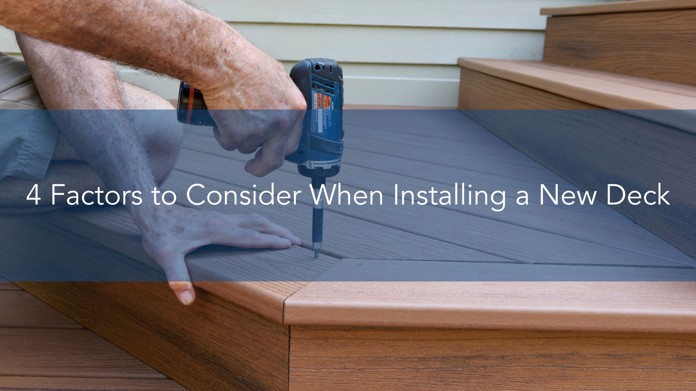 4 Factors to Consider When Installing a New Deck