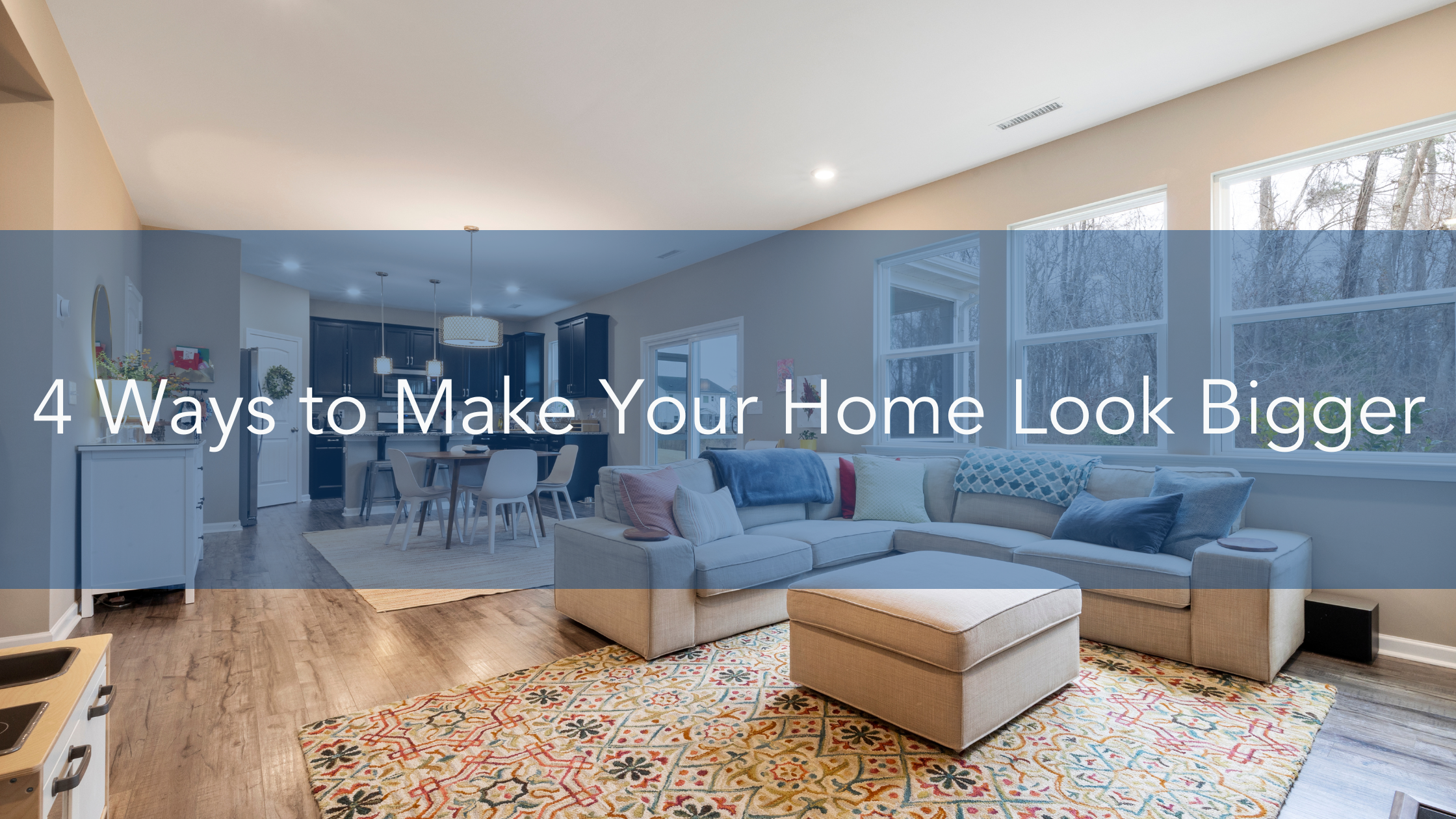 4 Ways to Make Your Home Look Bigger