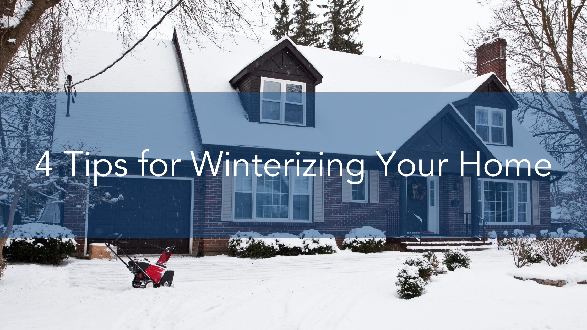 4 Tips for Winterizing Your Home