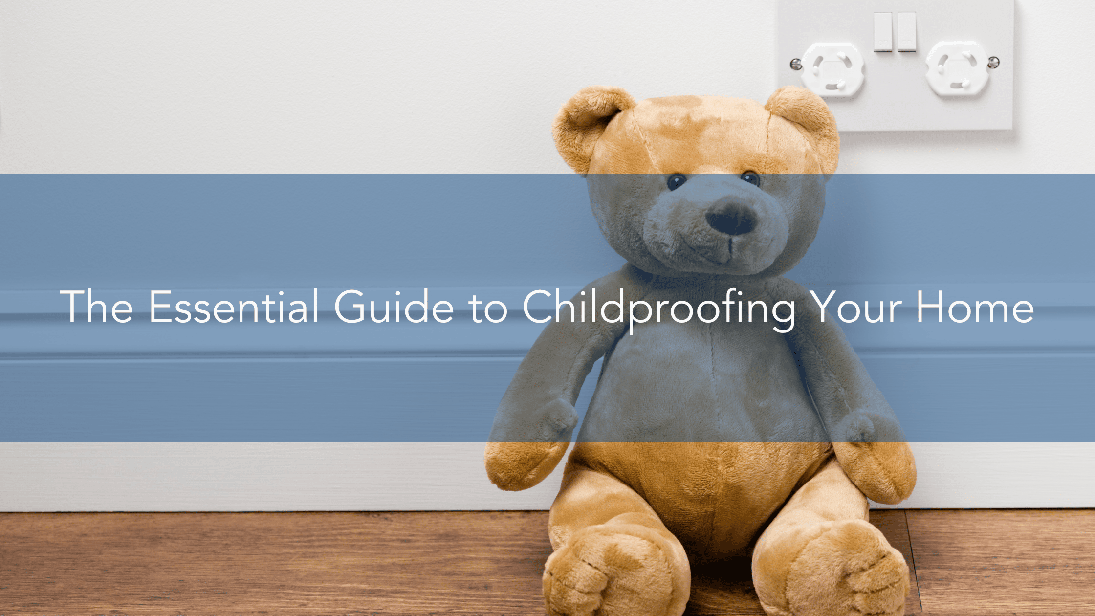 The Essential Guide to Childproofing Your Home
